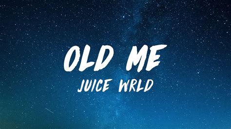 old me lyrics juice wrld